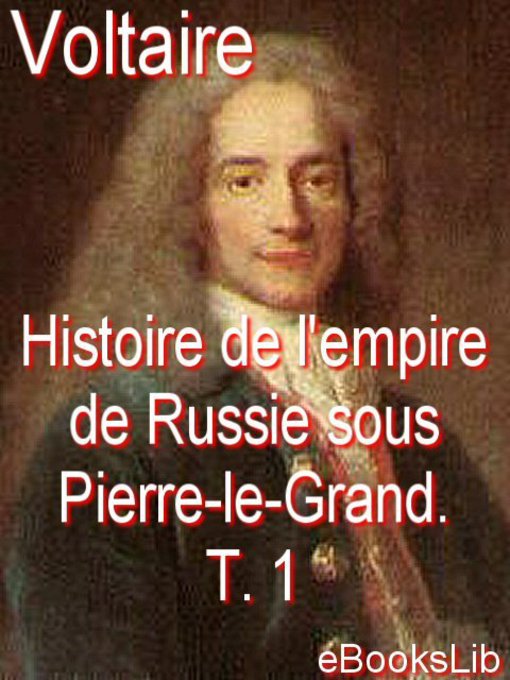 Title details for Histoire de l'empire de Russie sous Pierre-le-Grand. T. 1 by Voltaire - Available